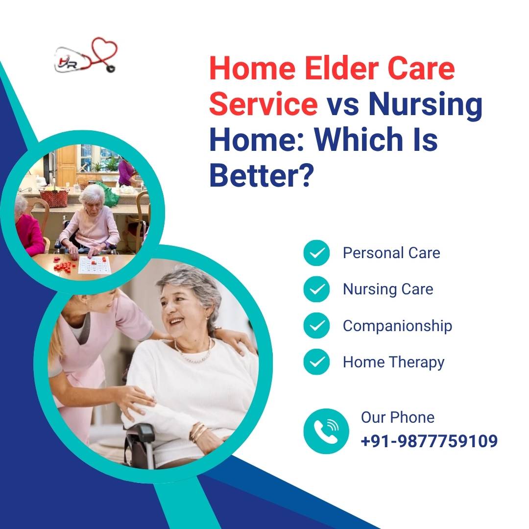 Home Elder Care Service vs Nursing Home: Which Is Better?