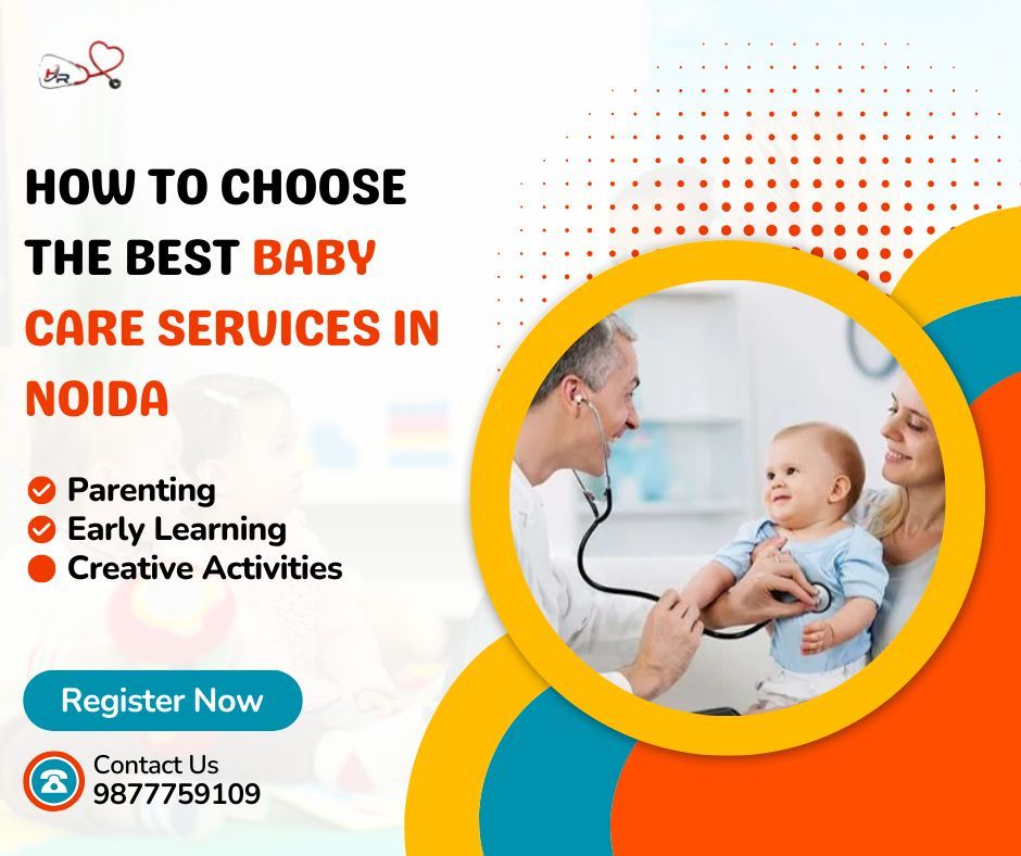 How to Choose the Best Baby Care Services In Noida?